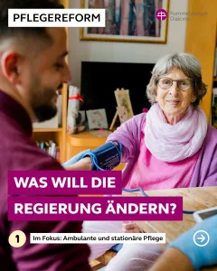 Pflegereform - ambulante und stationäre Pflege: was will die Regierung ändern?