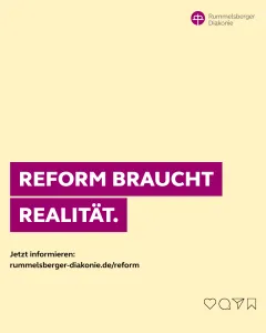 Reform braucht Realität - eine Kampagne der Rummelsberger Diakonie zur Pflegereform