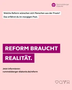 Reform braucht Realität - Kampagne der Rummelsberger Diaknie zur Pflegereform